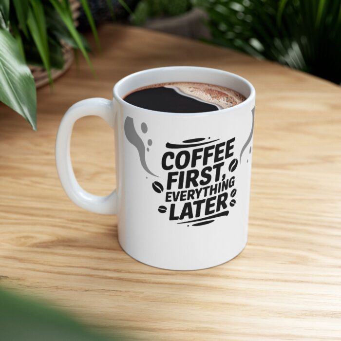 Funny Coffee Mug - 'Coffee First, Everything Later' - 11oz