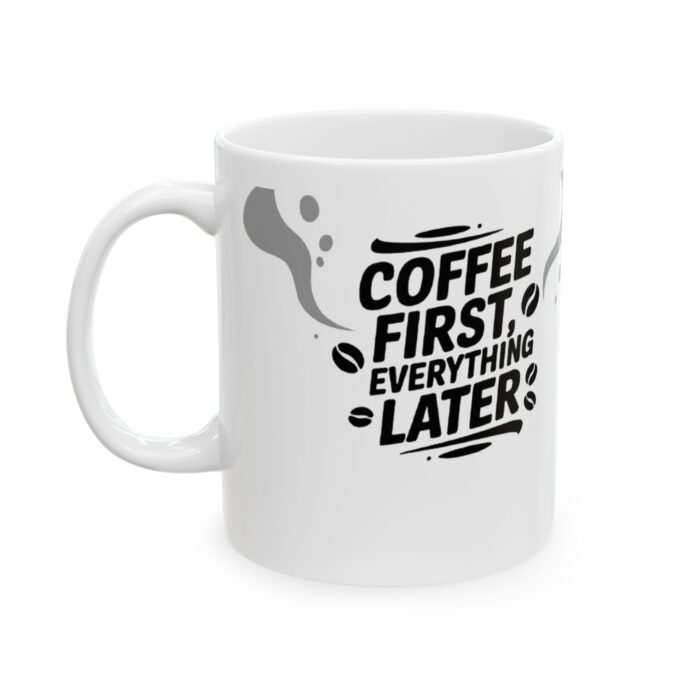 Funny Coffee Mug - 'Coffee First, Everything Later' - 11oz - Image 2